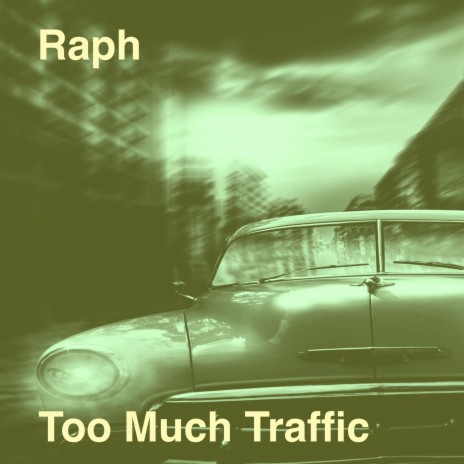 Too Much Traffic | Boomplay Music