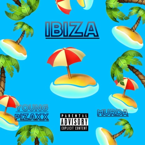 Ibiza ft. Young Pizaxx | Boomplay Music