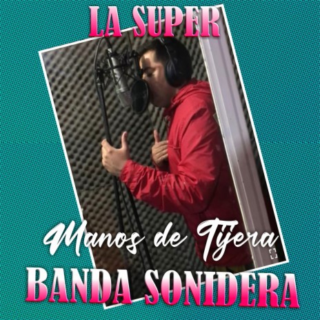 Mano de Tijera ft. La Super Banda Sonidera | Boomplay Music