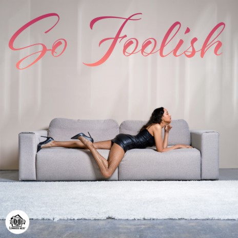 So Foolish | Boomplay Music