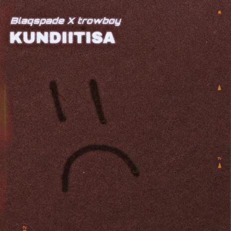 Kundiitisa ft. Trowboy | Boomplay Music