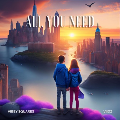 All You Need ft. VIIDZ | Boomplay Music