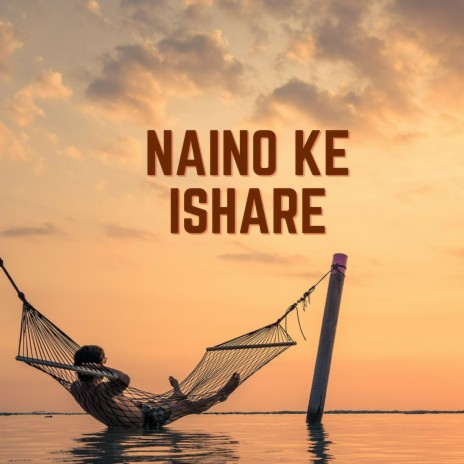 Naino Ke Ishare | Boomplay Music