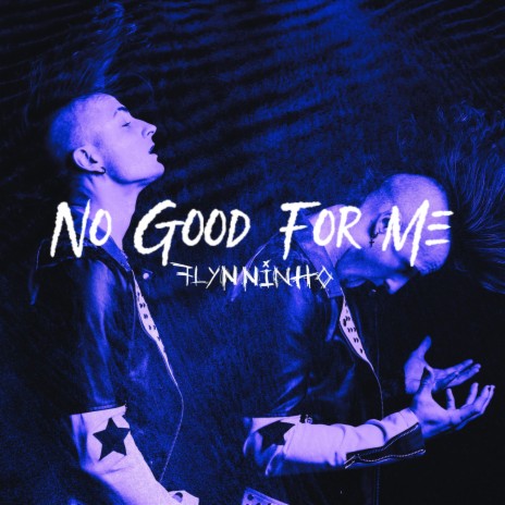 No Good For Me | Boomplay Music