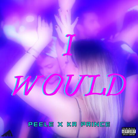 I Would ft. KR Prince | Boomplay Music