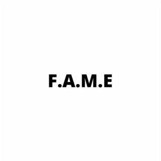 F.A.M.E.