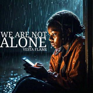 We Are Not Alone lyrics | Boomplay Music