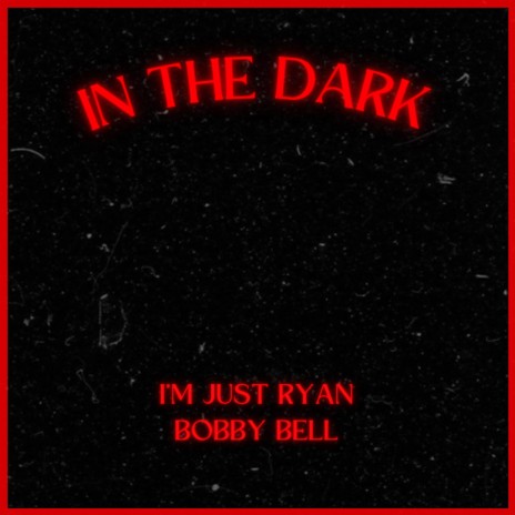 In The Dark ft. Bobby Bell | Boomplay Music