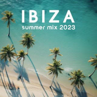 Ibiza Summer Mix 2023 – Chill Vacation Vibes