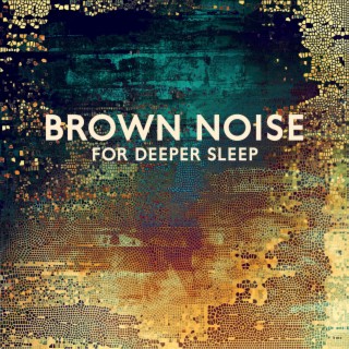 Brown Noise for Deeper Sleep