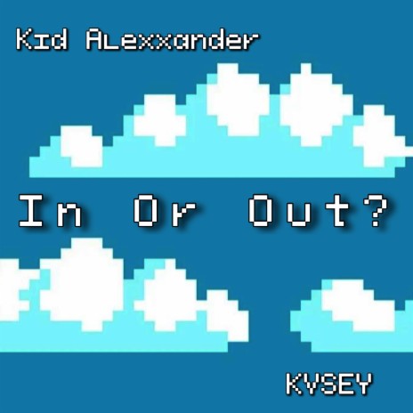 In or Out? ft. KVSEY | Boomplay Music