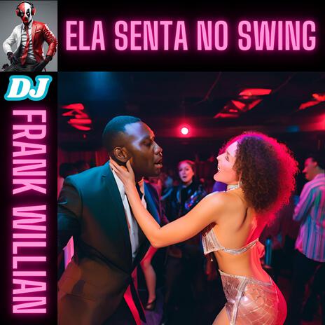 ELA SENTA NO SWING | Boomplay Music