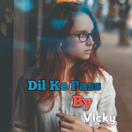 Dil Ke Pass | Boomplay Music