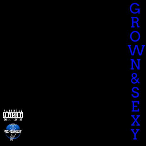 GROWN & SEXY ft. TEE MONEY | Boomplay Music