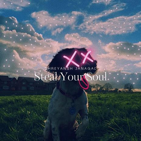 Steal Your Soul | Boomplay Music