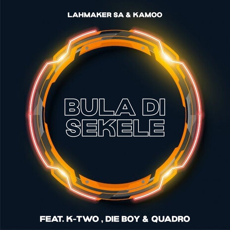 Bula Di Sekele ft. Kamoo, K-Two, Die boy & Quadro | Boomplay Music