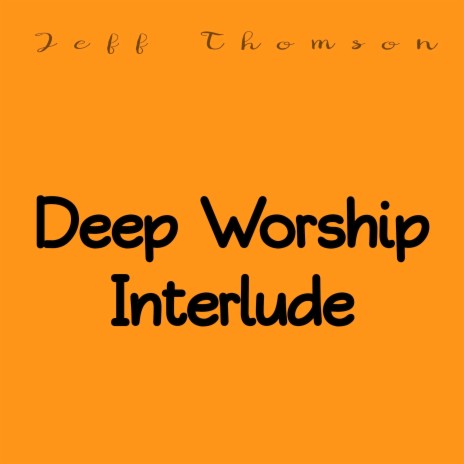 Deep Worship Interlude | Boomplay Music