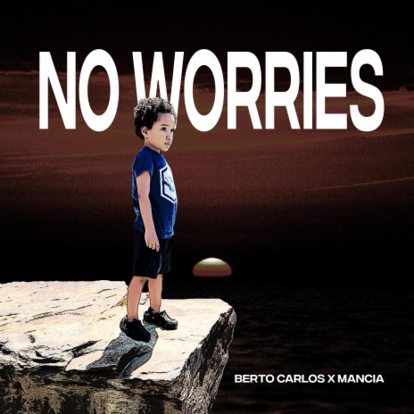 No Worries ft. Mancia | Boomplay Music