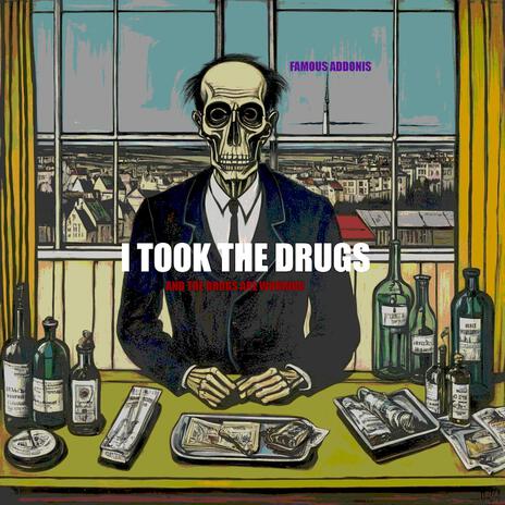 I TOOK THE DRUGS AND THE DRUGS ARE WORKING | Boomplay Music