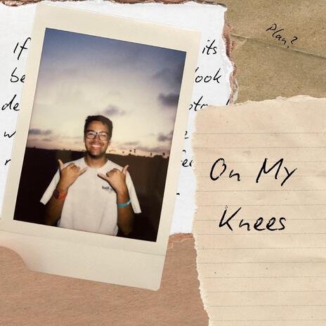 On My Knees | Boomplay Music