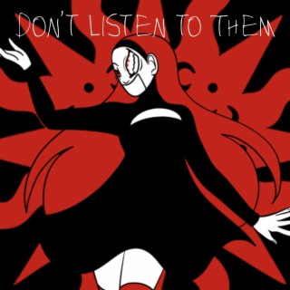 Don't Listen To Them lyrics | Boomplay Music