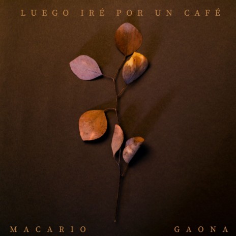 Luego Iré Por Un Café ft. GAONA | Boomplay Music