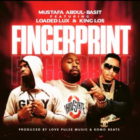 Fingerprint ft. Mustafa Abdul-Basit, Loaded Lux, King Los | Boomplay Music