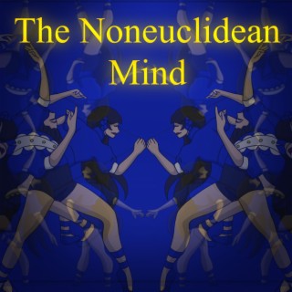 The Noneuclidean Mind lyrics | Boomplay Music