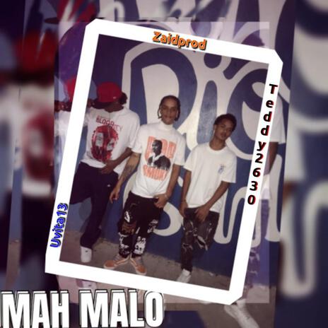 Mah Malo ~feat. Teddy 2630 x Uvita 13 x ZaidProd | Boomplay Music