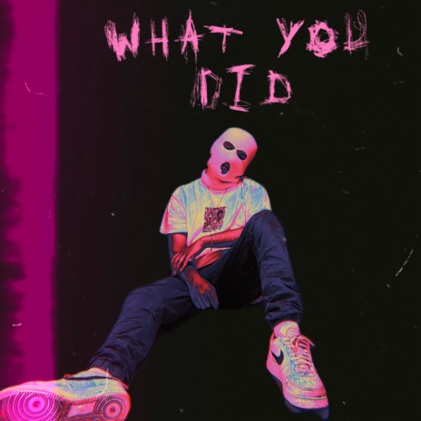 What You Did | Boomplay Music