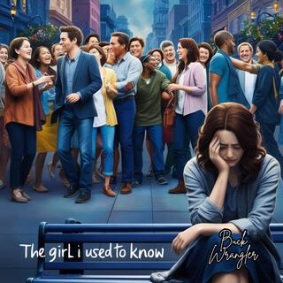 The Girl I Used to Know lyrics | Boomplay Music