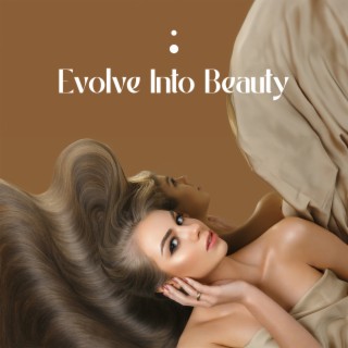 Evolve Into Beauty: Spa Music for Ultimate Wellness, Deep Relaxation, Balance Between Mind & Body