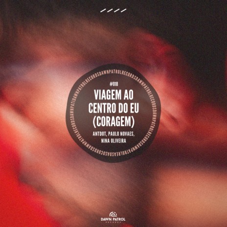 Viagem Ao Centro Do Eu (Coragem) ft. Paulo Novaes & Nina Oliveira | Boomplay Music