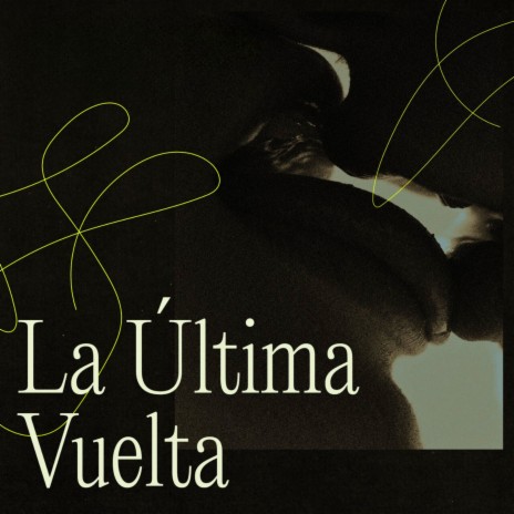 La Última Vuelta | Boomplay Music