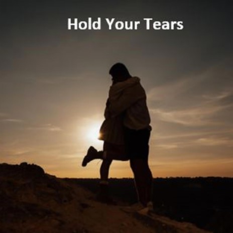 Hold Your Tears ft. Rob Tardik | Boomplay Music