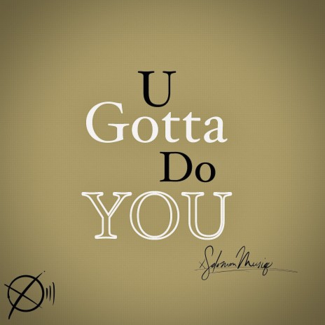 U Gotta Do You | Boomplay Music