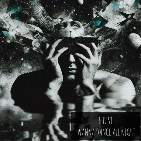 I JUST WANNA DANCE ALL NIGHT | Boomplay Music