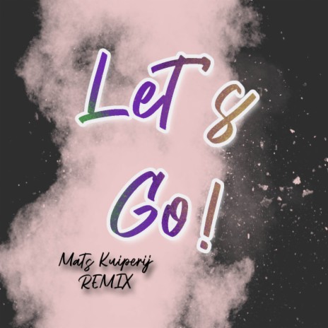 Let's Go! (Mats Kuiperij Remix) | Boomplay Music