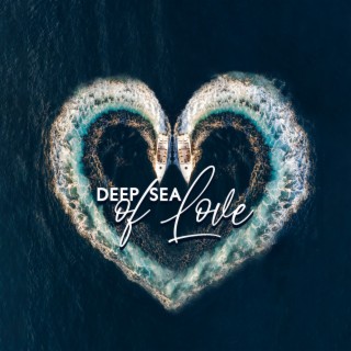 Deep Sea of Love: Sexy & Romantic Bossa Nova