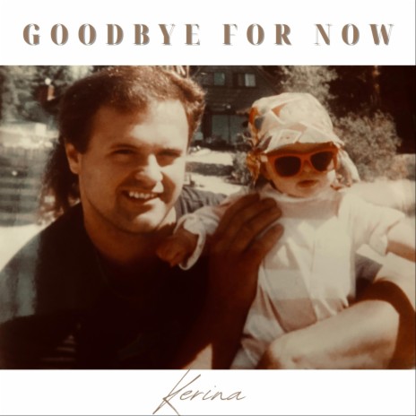 Goodbye For Now | Boomplay Music