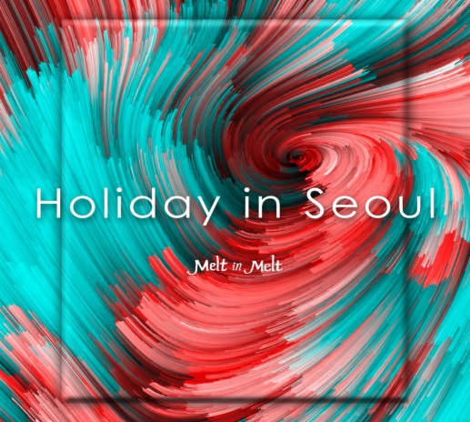 Holiday In Seoul | Boomplay Music