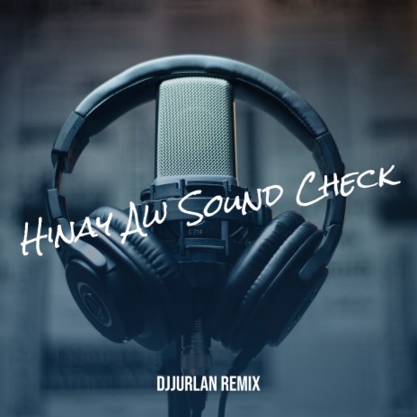 Hinay Aw Sound Check | Boomplay Music