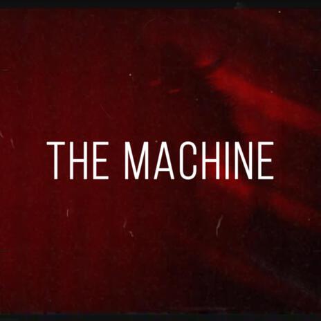 The Machine | Boomplay Music