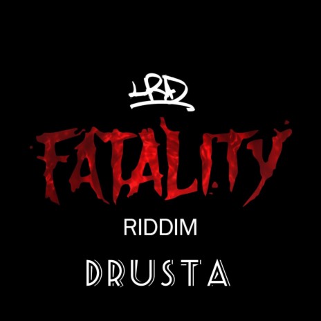 Fatality Riddim XXI ft. DRUSTA