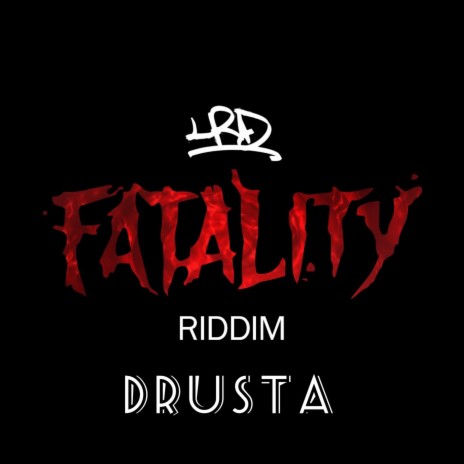 Fatality Riddim XXI ft. DRUSTA | Boomplay Music