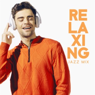 Relaxing Jazz Mix: Bossa Nova, Ballad, Dixieland
