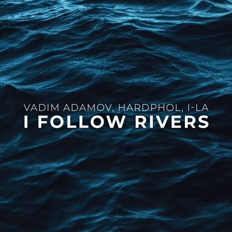 I Follow Rivers ft. Hardphol & i-La | Boomplay Music