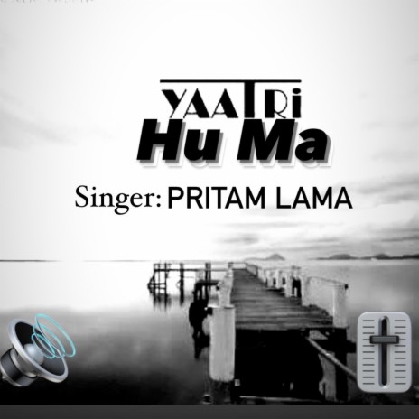 Yaatri Hu Ma. Pritam Lama | Boomplay Music