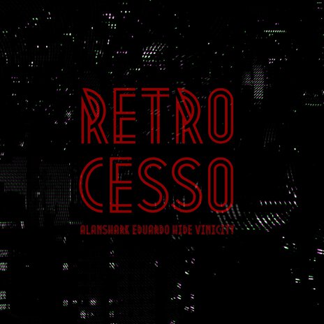 Retrocesso ft. Vinicity & Alanshark | Boomplay Music