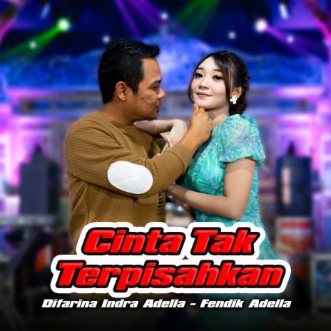 Cinta Tak Terpisahkan ft. Fendik Adella | Boomplay Music